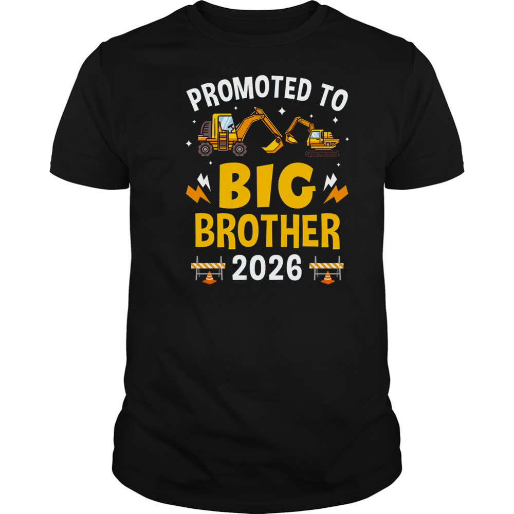 Promoted To Big Brother 2026 Construction Excavator shirt