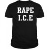 Rape ICE shirt