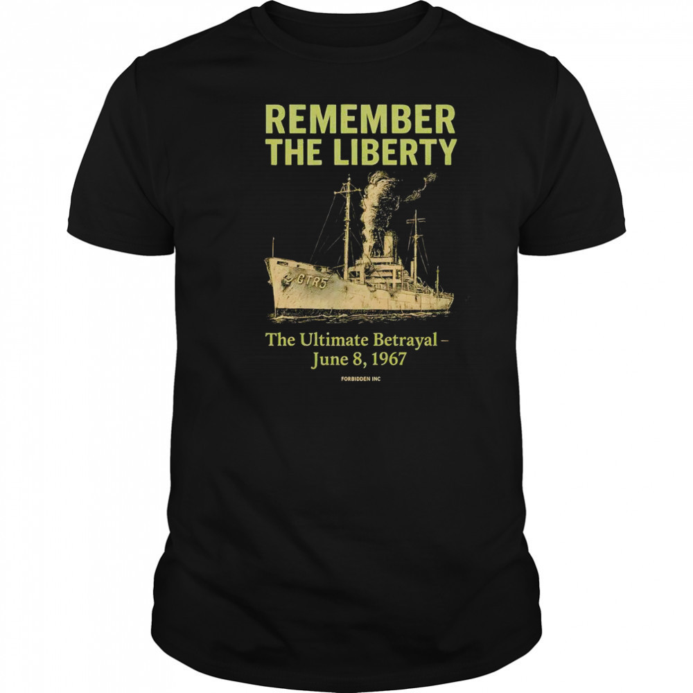 Remember the liberty the Ultimate betrayal shirt