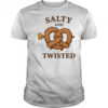 Salty and twisted shirt