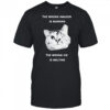 The Wrong Amazon Is Burning The Wrong Ice Is Melting Head Cat shirt