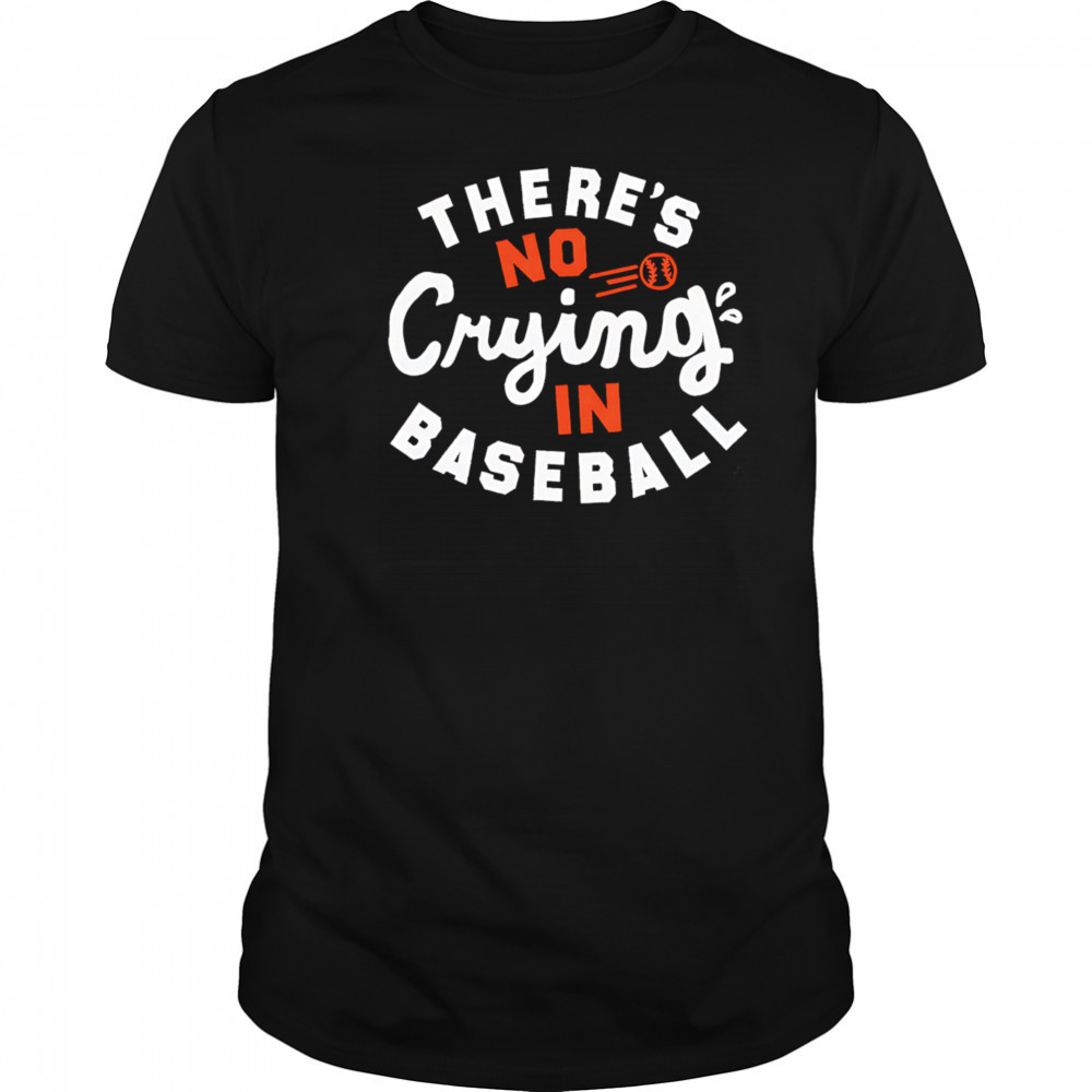 There’s Crying In Baseball shirt