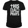 This Dad Pray Religious Vintage Father's Day Christian Daddy shirt
