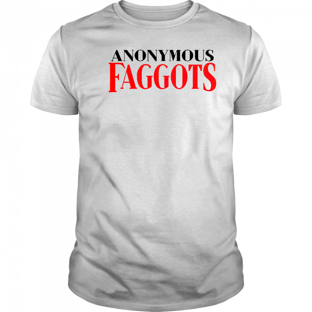 Anonymous Faggots T-Shirt