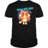 Bluey rad like dad cute shirt