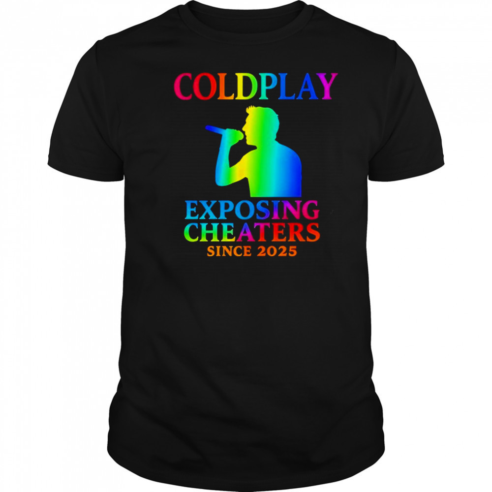 Coldplay concert exposing cheaters since 2025 shirt
