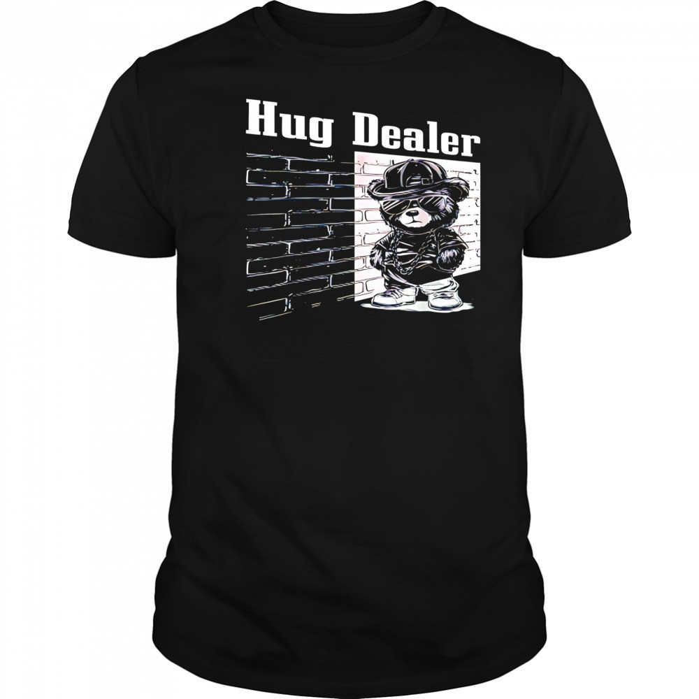 Cool Gangster Teddy Bear hug dealer shirt