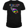 Equality hurts no one Arizona Cardinals shirt