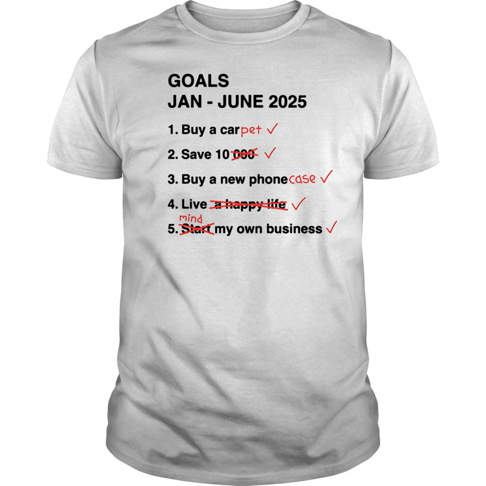 Goals Jan June 2025 shirt