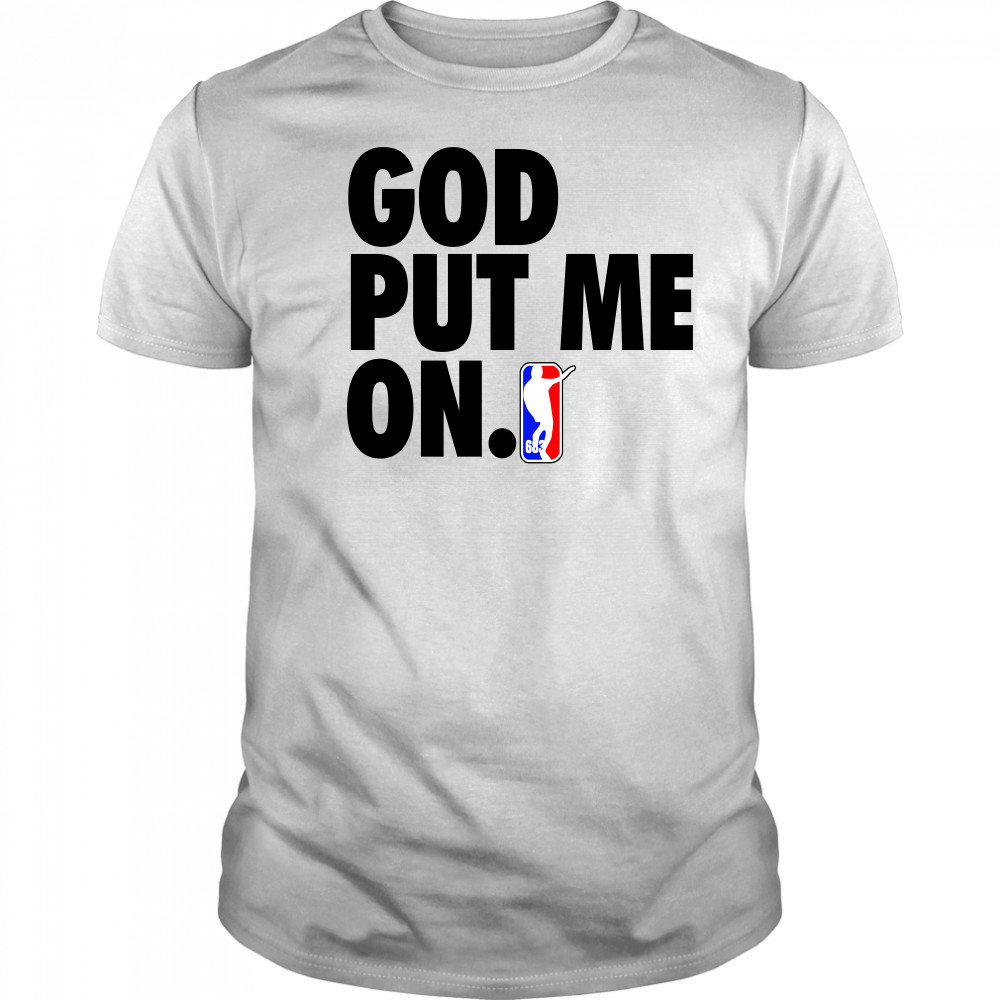 God put me on t-shirt
