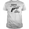 Guns Don’t Kill People I Kill People T-Shirt
