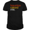 Houston Raised Me T-Shirt