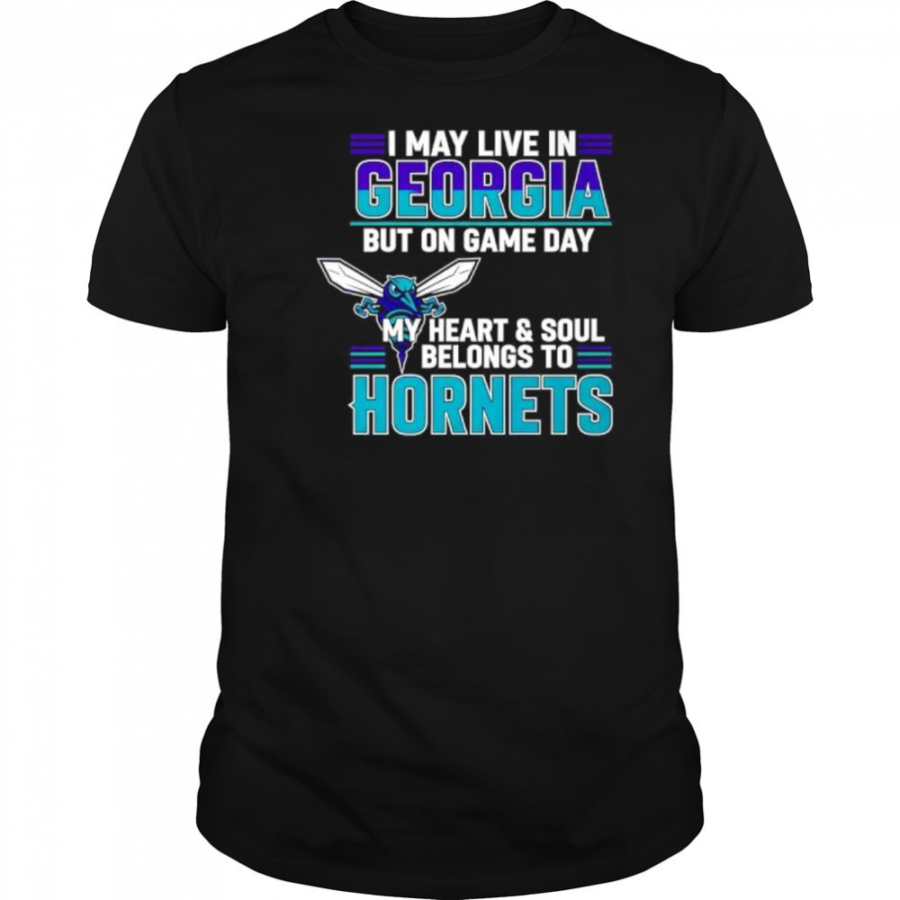 I may live in Georgia but on game day my heart and soul belongs to the Charlotte Hornets shirt