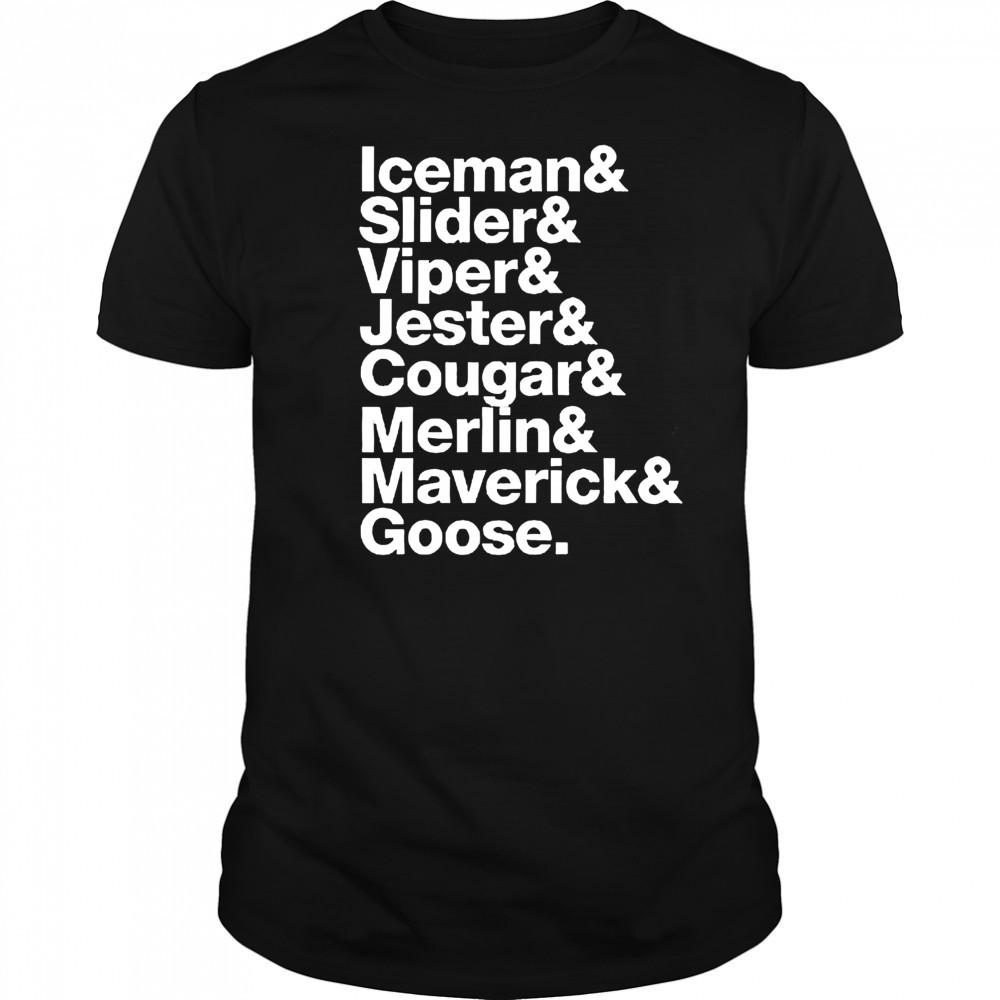 Iceman and Slider and Viper and Jester and Cougar shirt