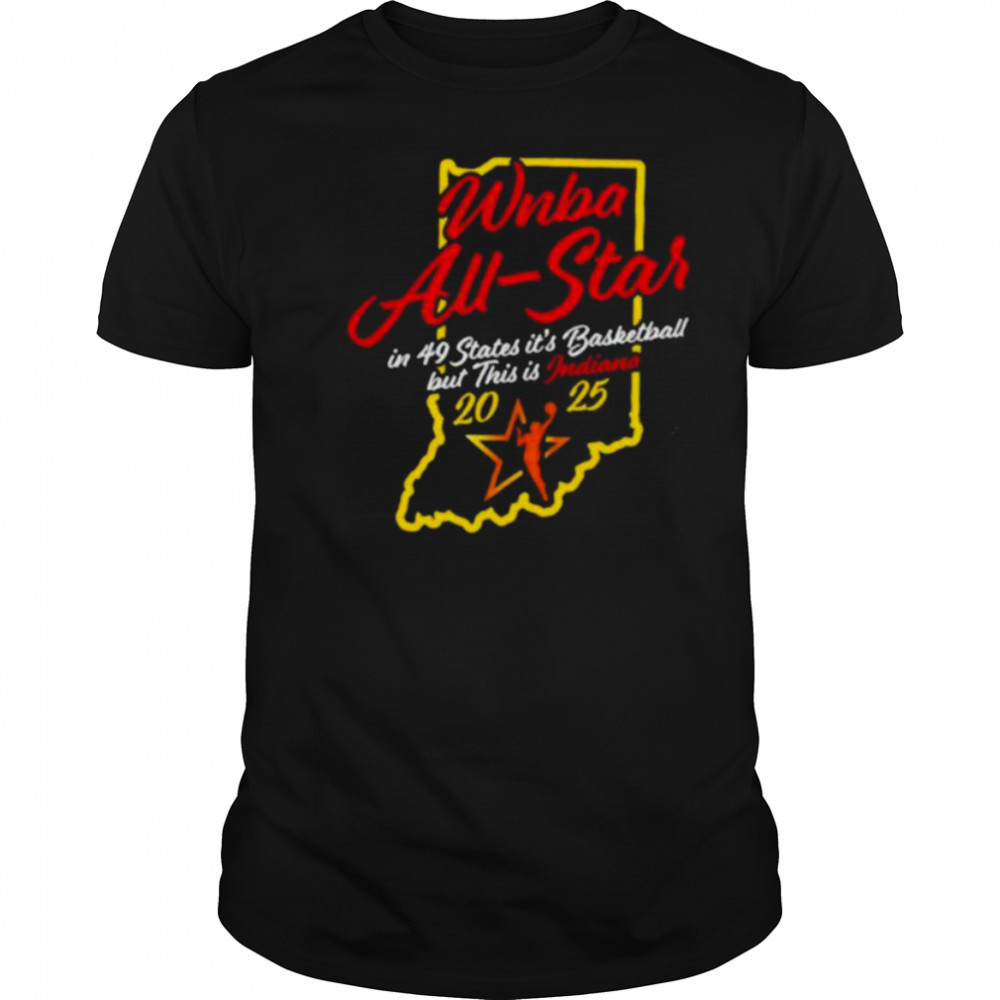 Indiana Fever 2025 WNBA All Star in 49 states it’s basketball but this is Indiana shirt