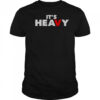 It’s Heavy T-Shirt