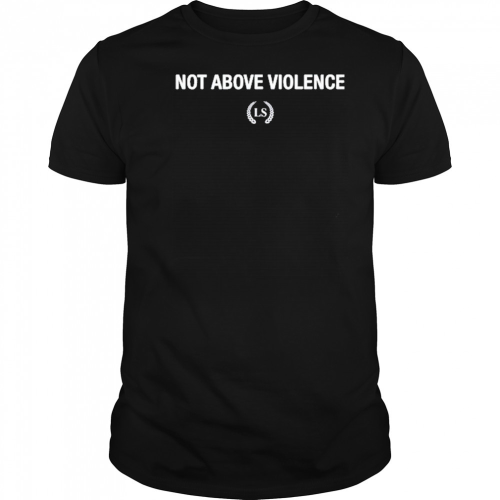 Leo Skepi Not Above Violence T-Shirt