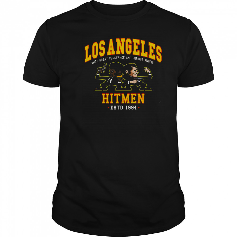 Los Angeles Hitmen With Great Vengeance And Furious Anger Estd 1994 T-Shirt