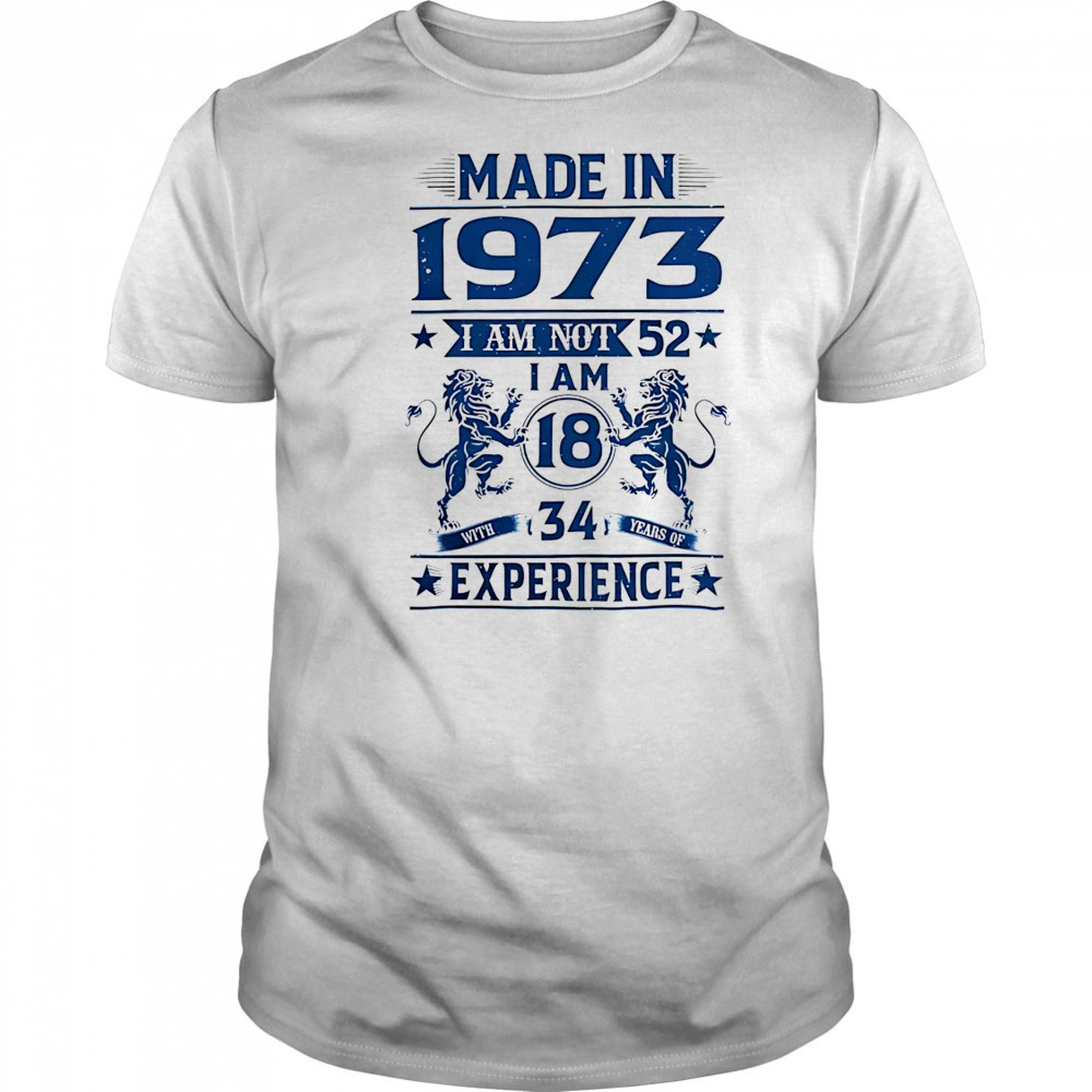 Made in 1973 I am not 52 shirt