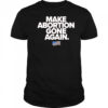 Make abortion gone again shirt