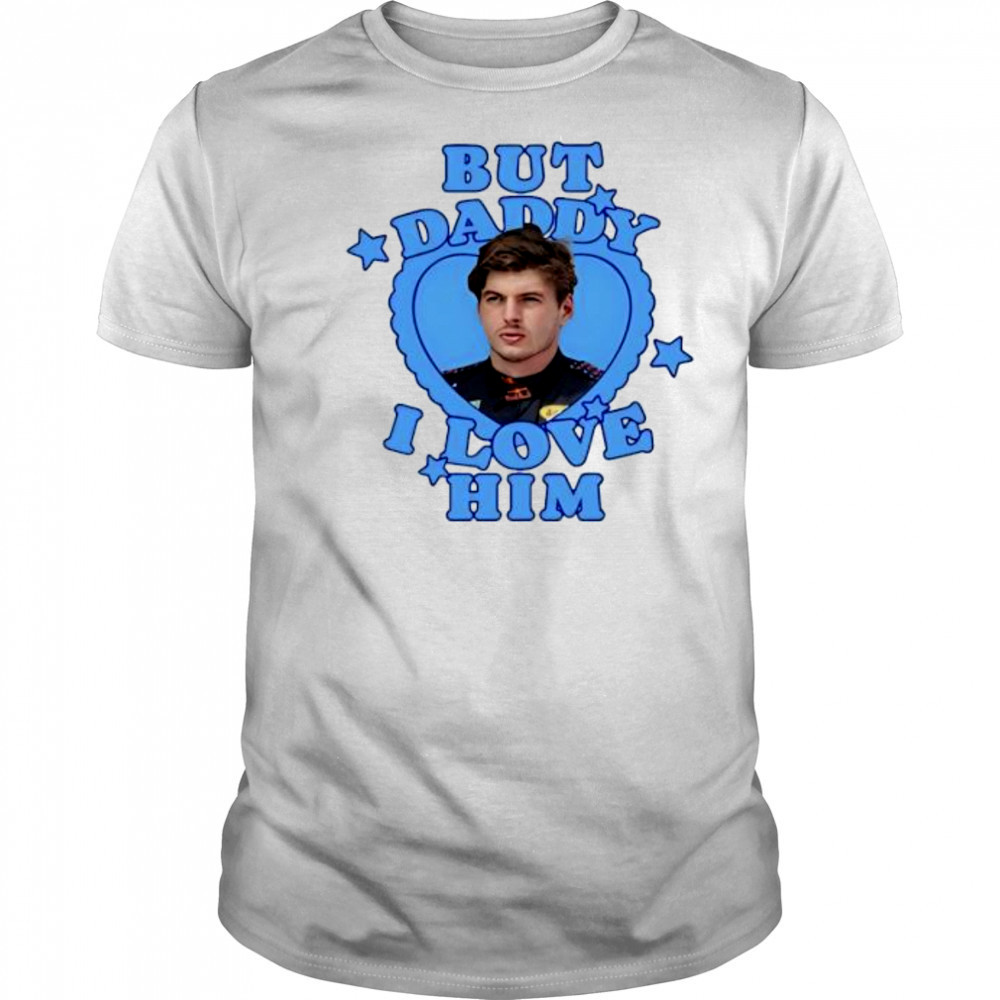 Max verstappen but daddy I love him shirt