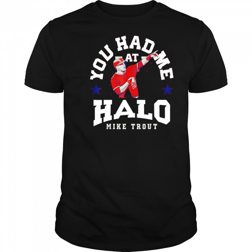 Mike Trout You Had Me At shirt