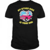 My Other Ride Is Your Dad Unicorn cute shirt