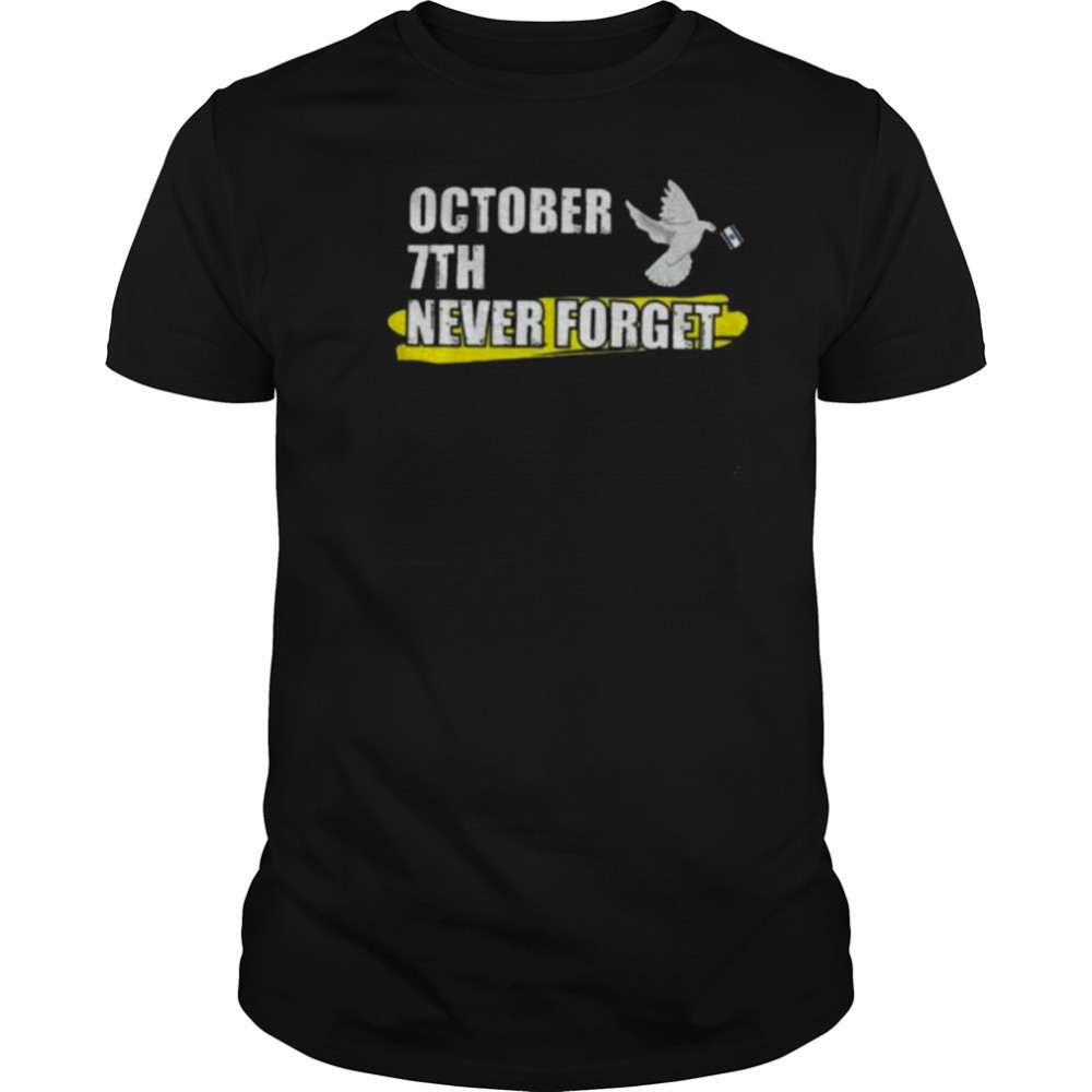 October 7th Memorial I Stand With Israel Never forget shirt