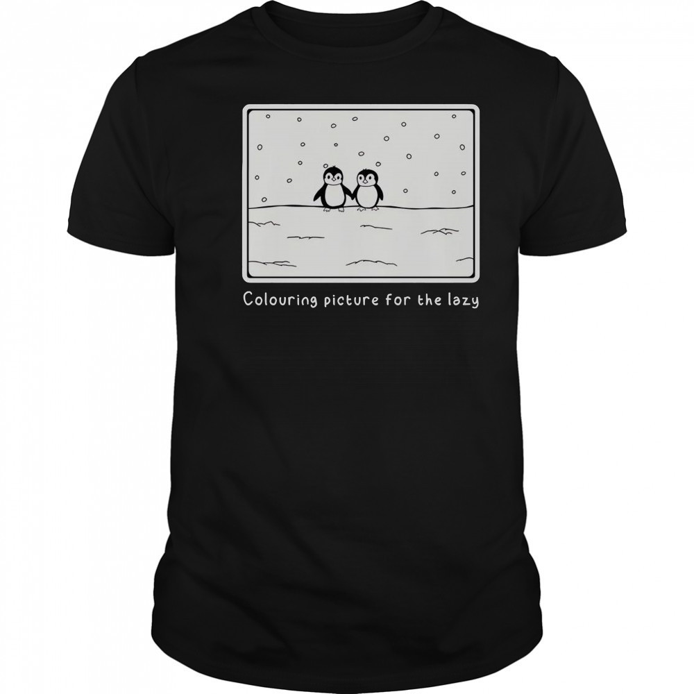 Penguin Colouring Picture For The Lazy T-Shirt