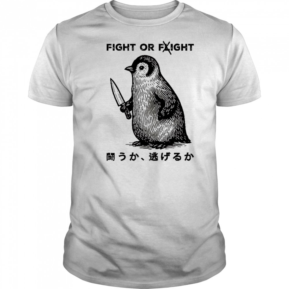 Penguin fight or fight shirt