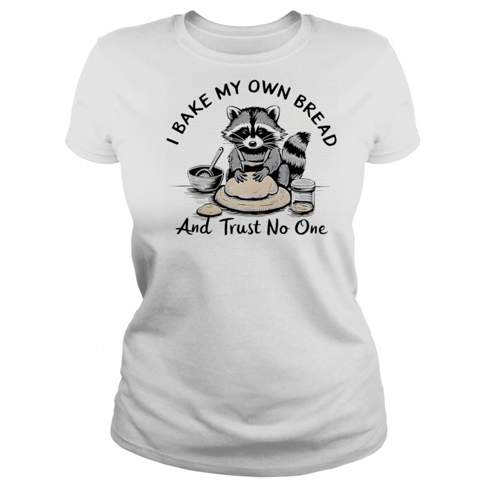 Raccoon I bake my own bread and trust no one shirt