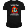 Raccoon I can go from regular bitch to burn this whole mother fucker down bitch real quick shirt