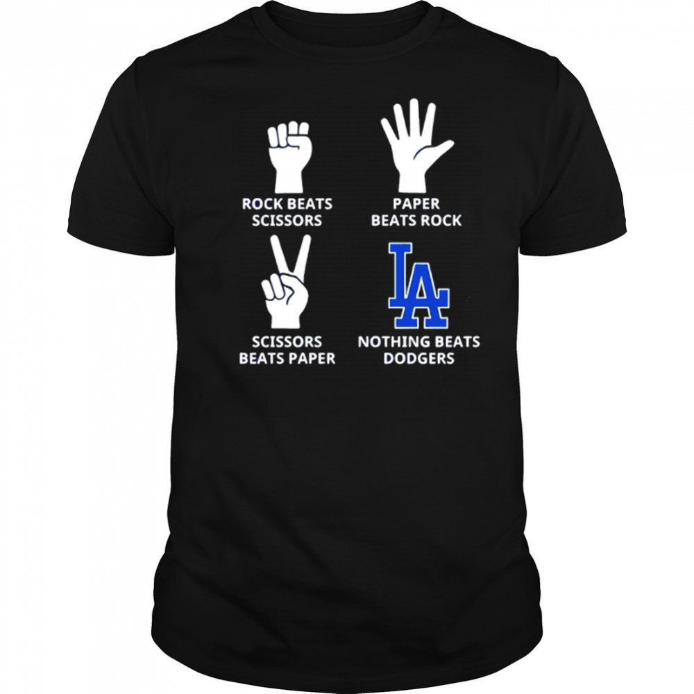 Rock beats scissor paper beats rock nothign beats Los Angeles Dodgers shirt