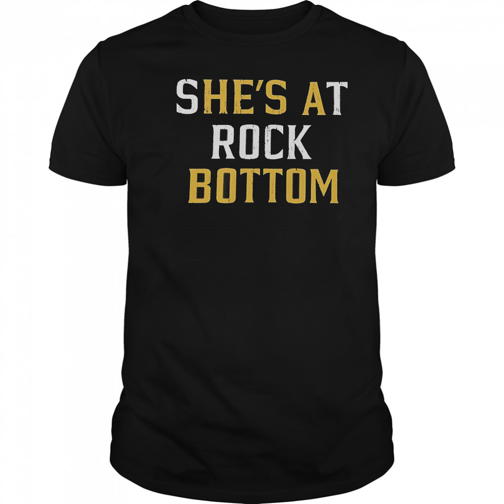 She’s At Rock Bottom He’s A Bottom T-Shirt