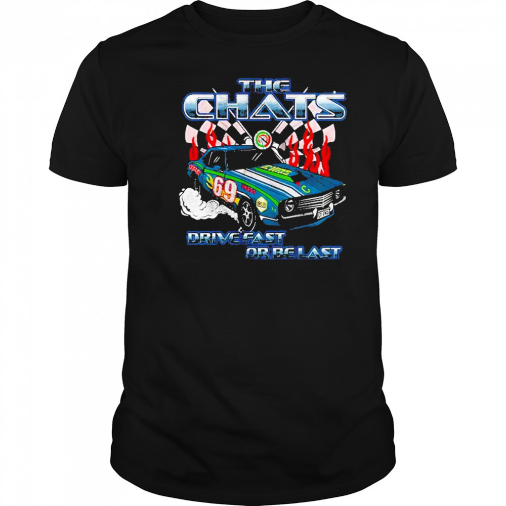 The Chats Drive Fast Or Be Last Graphic T-Shirt