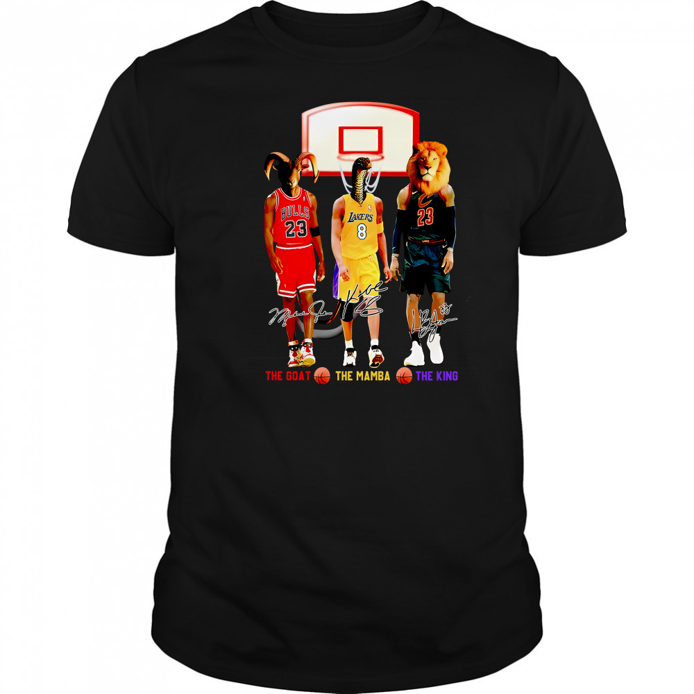 The Goat The Mamba The King Michael Jordan Kobe Bryant Lebron James Signatures T-Shirt