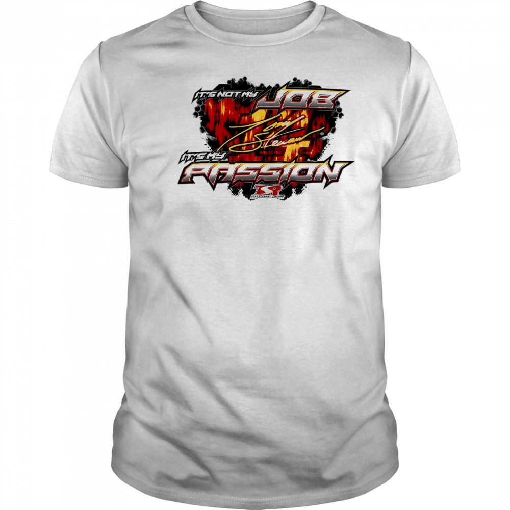 Tony Stewart it’s not my job it’s my Passion signature shirt
