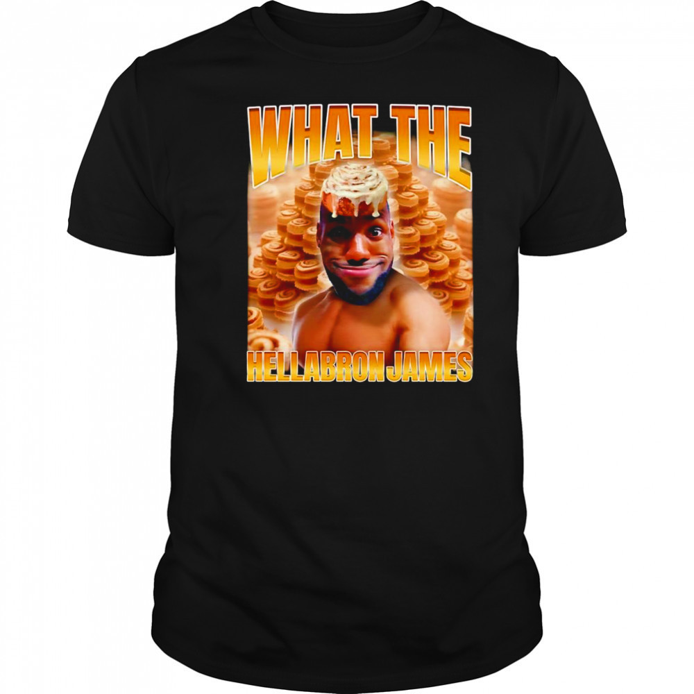 What The Hellabron James shirt
