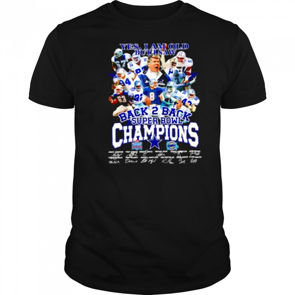 Yes I am old but I saw back 2 back Super Bowl Champions Dallas Cowboys shirt