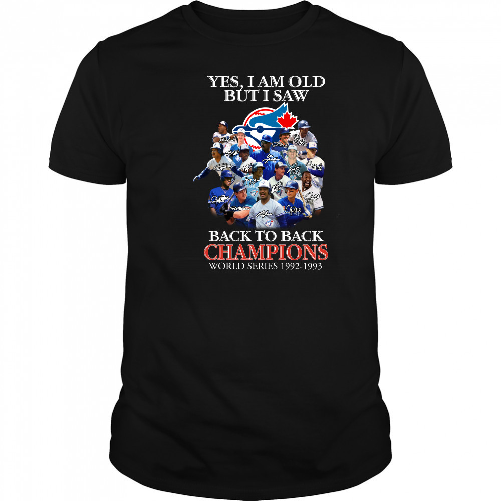 Yes I am old but I saw Toronto Blue Jays 2022 back to back Champions World Series 1992 1993 signatures shirt