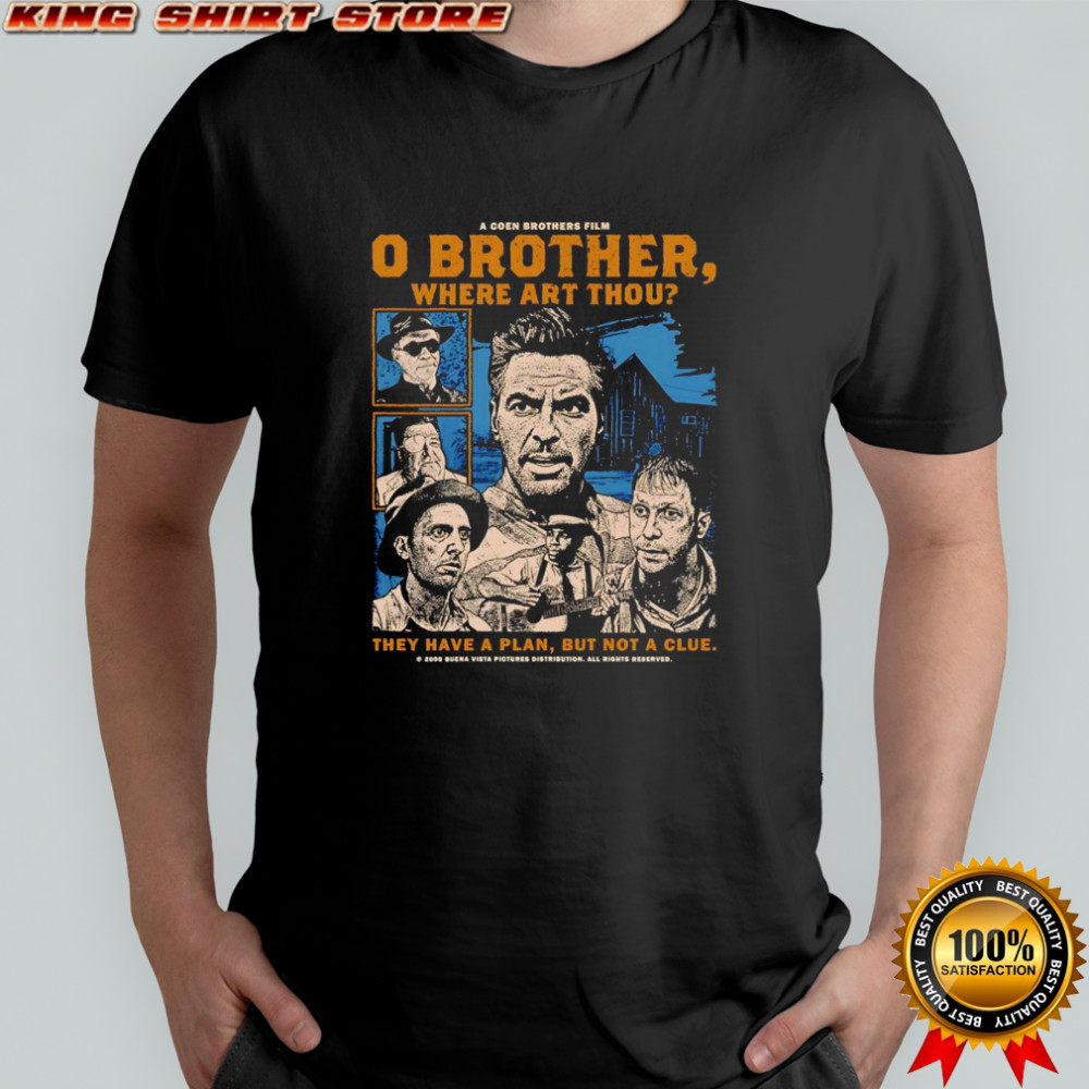 0 Brother where art thou they have a plan but not a clue shirt