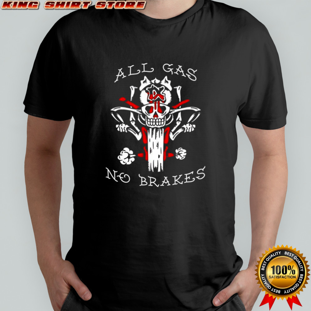 All gas no brakes shirt