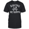 Baking Makes Me Happy T-Shirt