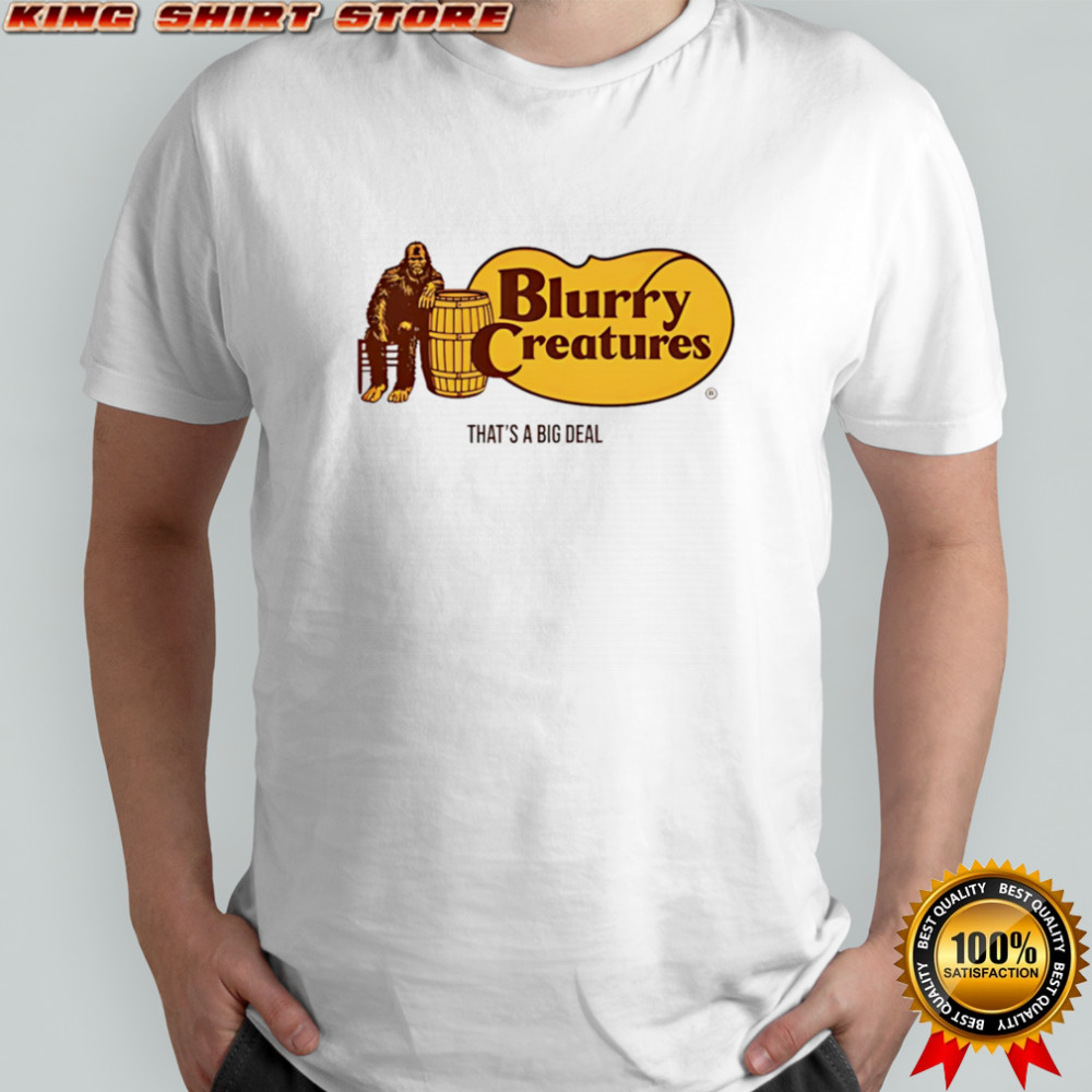 Blurry Creatures That’s A Big Deal shirt