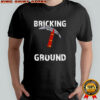 Brick Science Bricking Ground T-Shirt
