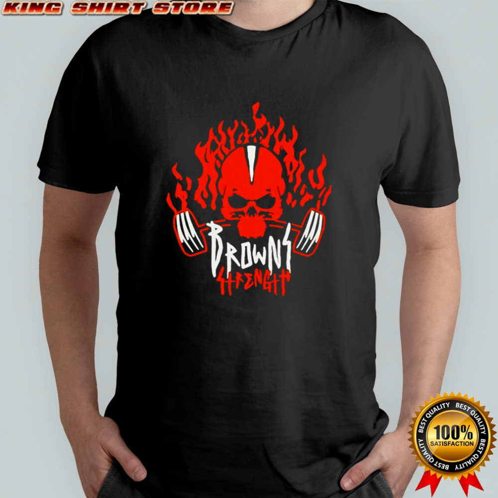 Browns Strength Cleveland Browns skull shirt