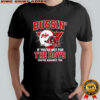 Bussin’ if you’re not for the boys you’re against ’em shirt