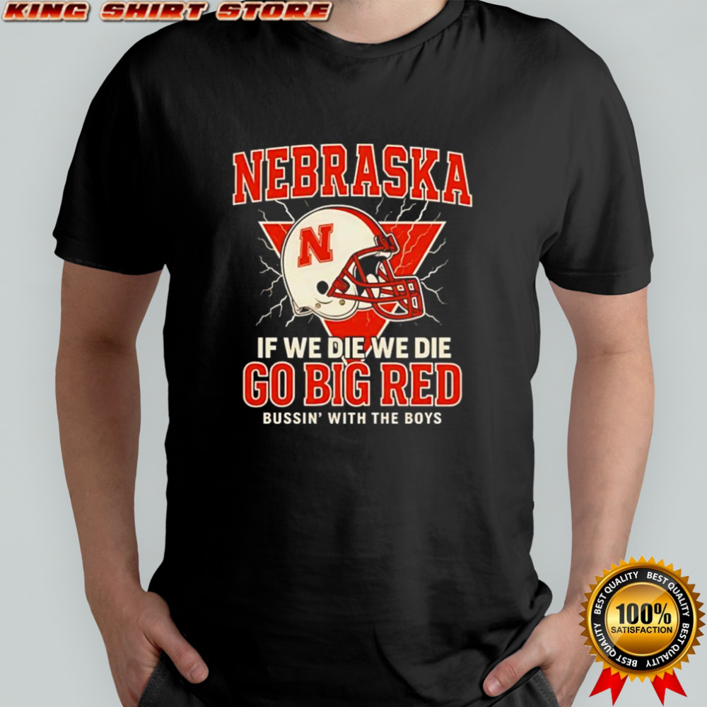 Bussin with the boys Nebraska football helmet shirt