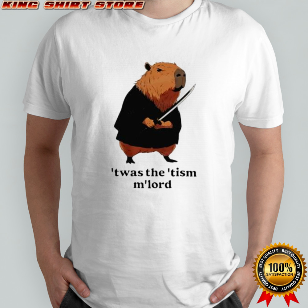 Capybara ’twas the ’tism m’lord shirt