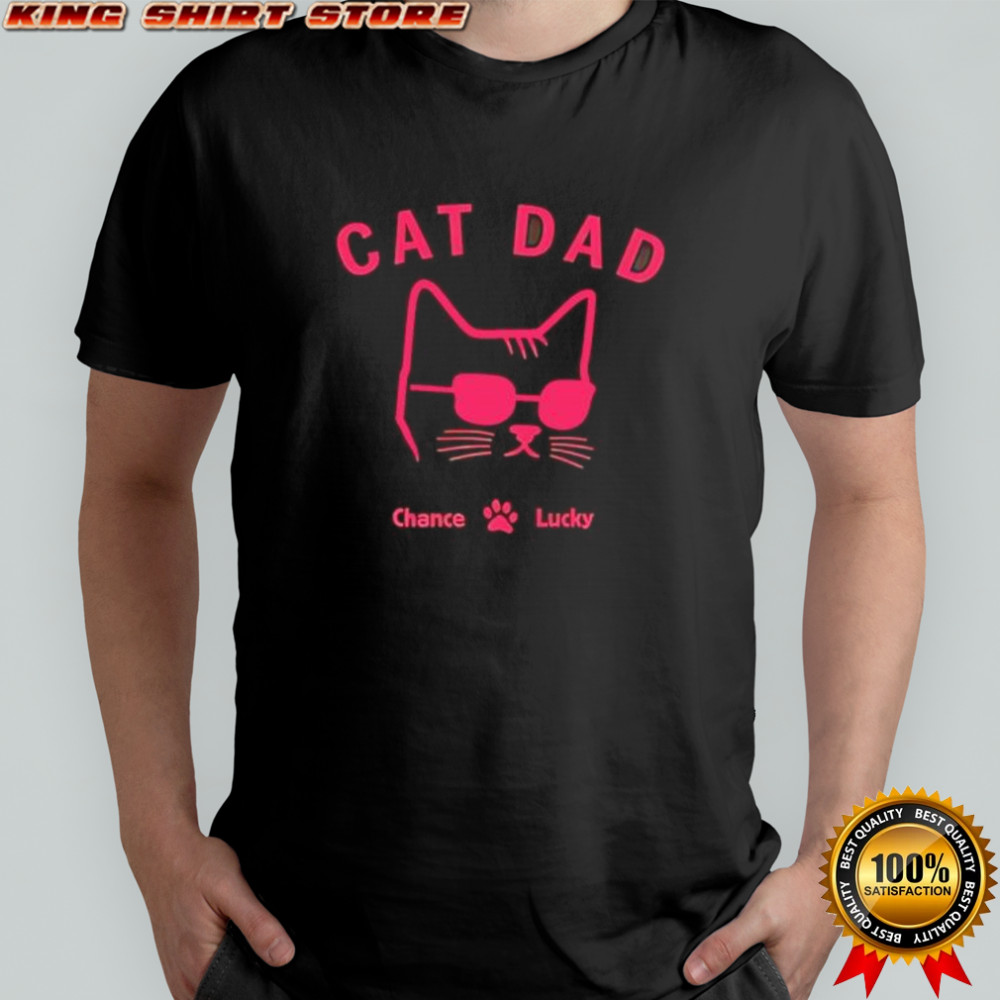 Cat Dad Chance Lucky shirt